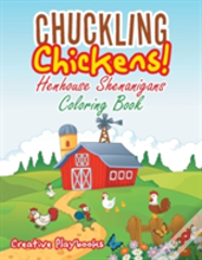 Chuckling Chickens! Henhouse Shenanigans Coloring Book