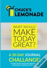 Chuck'S Lemonade - What Would Make Today Great?  A 30-Day Journal Challenge.