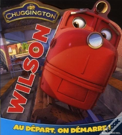 Capa do artigo Chuggington ; Wilson ; Au Départ, On Démarre !