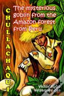 Chullachaqui The Mysterious Goblin From The Amazon Forest From Peru