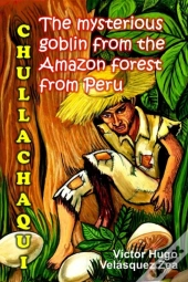 Chullachaqui The Mysterious Goblin From The Amazon Forest From Peru