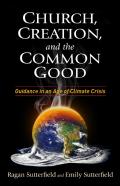 Church, Creation, And The Common Good