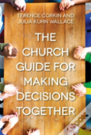Church Guide For Making Decisions Together, The
