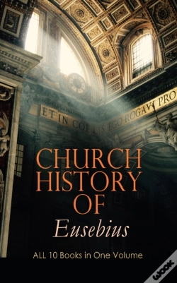 Capa do artigo Church History Of Eusebius: All 10 Books In One Volume