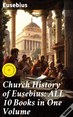 Capa do artigo Church History Of Eusebius: All 10 Books In One Volume