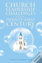 Church Leadership Challenges In The Twen