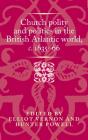 Church Polity And Politics In The British Atlantic World, C. 1635â€“66 - Preview