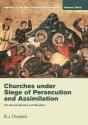 Churches Under Siege Of Persecution And Assimilation - Preview