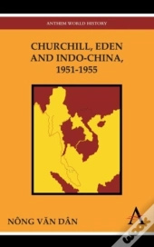Churchill, Eden And Indo-China, 1951-1955