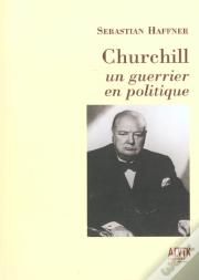 Churchill ; Un Guerrier En Politique