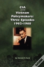 Cia And The Vietnam Policymakers