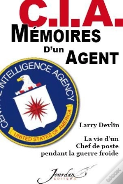 Capa do artigo C.I.A. Mémoires D'Un Agent ; La Vie D'Un Chef De Poste Pendant La Guerre Froide