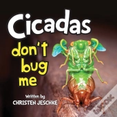 Cicadas Don'T Bug Me