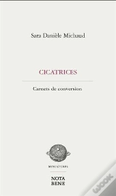 Cicatrices : Carnets De Conversion