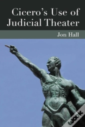 Cicero'S Use Of Judicial Theater