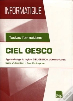 Capa do artigo Ciel Gesco ; Apprentissage Du Logiciel Ciel Gestion Commerciale ; Guide D'Utilisation, Cas D'Entreprise ; Toutes Formations