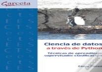Ciencia De Datos A Traves De Python. Tecnicas De Aprendizaje Supervisado: Clasif