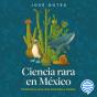Ciencia Rara En México - Preview