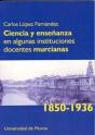 Ciencia Y Enseñanza En Algunas Instituciones Docentes Murcianas (1850-1936) - Preview