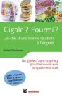 Cigale ? Fourmi ? Les Clés D'Une Bonne Relation À L'Argent ; Un Guide D'Auto-Coaching Pour Bien Vivre Avec Son Porte-Monnaie - Preview
