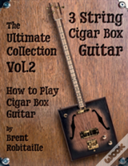 Cigar Box Guitar - The Ultimate Collection Volume Two