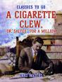 Cigarette Clew, Or, &Quote;Salted&Quote; For A Million - Preview
