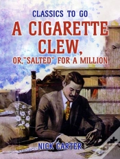Capa do artigo Cigarette Clew, Or, &Quote;Salted&Quote; For A Million