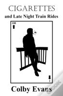 Cigarettes And Late Night Train Rides