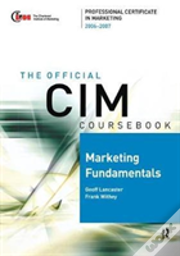 Cim Coursebook 06/07 Marketing Fundamentals