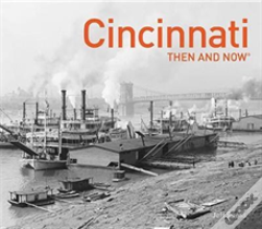 Cincinnati Then And Nowâ®