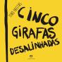 Cinco Girafas Desalinhadas - Preview