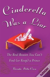 Cinderella Was A Liar: The Real Reason Y