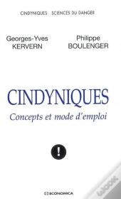 Cindyniques ; Concepts Et Mode D'Emploi