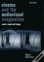Cinema And The Audiovisual Imagination