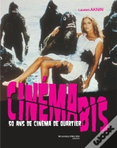 Cinéma Bis ; 50 Ans De Cinéma De Quartier