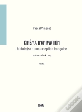 Cinéma D'Animation, Histoire(S) D'Une Exception Française