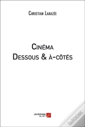 Cinéma ; Dessous & À-Côtés