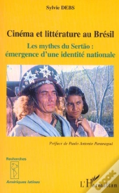 Cinema Et Litterature Au Bresil : Les Mythes Du Sertao. Emergence D'Une Identité Nationale