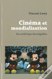 Cinéma Et Mondialisation ; Une Esthétique Des Inégalités