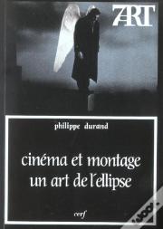 Cinema Et Montage Un Art De L'Ellipse