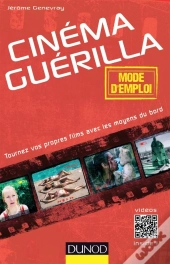 Cinéma « Guérilla » : Mode D'Emploi