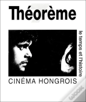Cinema Hongrois. Le Temps Et L'Histoire