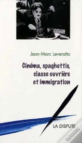 Cinéma, Spaghettis, Classe Ouvrière Et Immigration