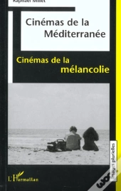 Cinemas De La Mediterranee ; Cinemas De La Melancolie