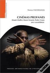 Cinémas Profanes : Straub-Huillet, Harun Farocki, Pedro Costa : Une Constellation
