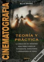 Cinematografía. Teoría Y Práctica