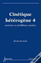Cinétique Hétérogène T.4 ; Exercices Et Problèmes Résolus
