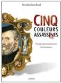 Cinq Couleurs Assassinées ; Portraits De Léonard Limosin - Preview