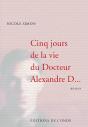 Cinq Jours De La Vie Du Docteur Alexandre D... - Preview