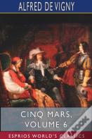 Cinq Mars, Volume 6 (Esprios Classics)